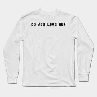 Do you love me Meme Black Errorsans Long Sleeve T-Shirt